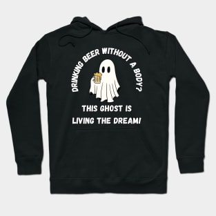 Drinking beer without a body? This ghost is living the dream! Cute Halloween ghost drinking beer Hoodie